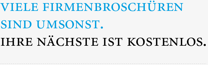 Viele Firmenbroschüren sind umsonst. Ihre nächste ist kostenlos.